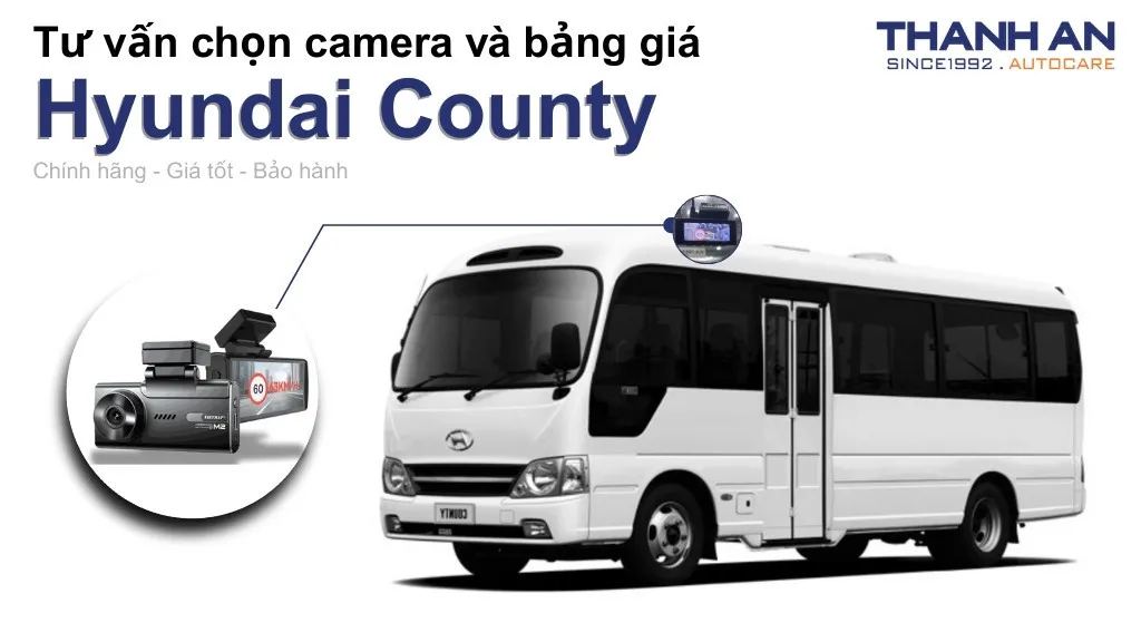 Camera hành trình xe Hyundai County loại nào tốt? Bảng giá mới nhất
