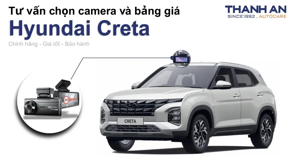 Camera hành trình xe Hyundai Creta loại nào tốt? Bảng giá mới nhất