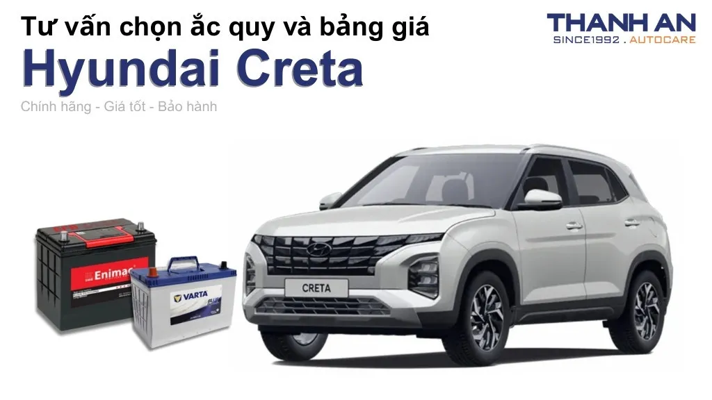 Bình ắc quy xe Hyundai Creta loại nào tốt? Bảng giá mới nhất