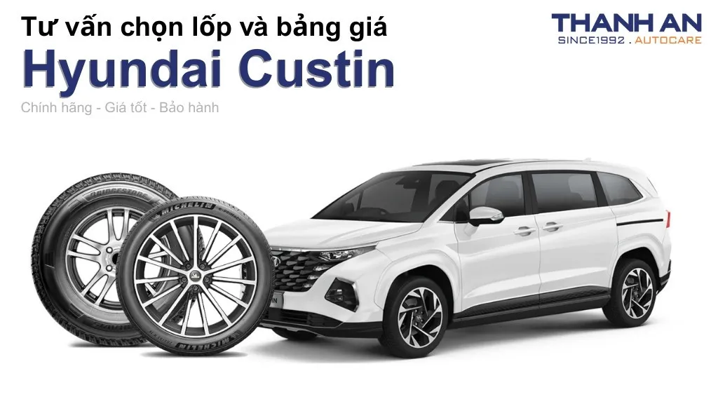 Lốp xe Hyundai Custin giá bao nhiêu? Sử dụng các kích thước nào?