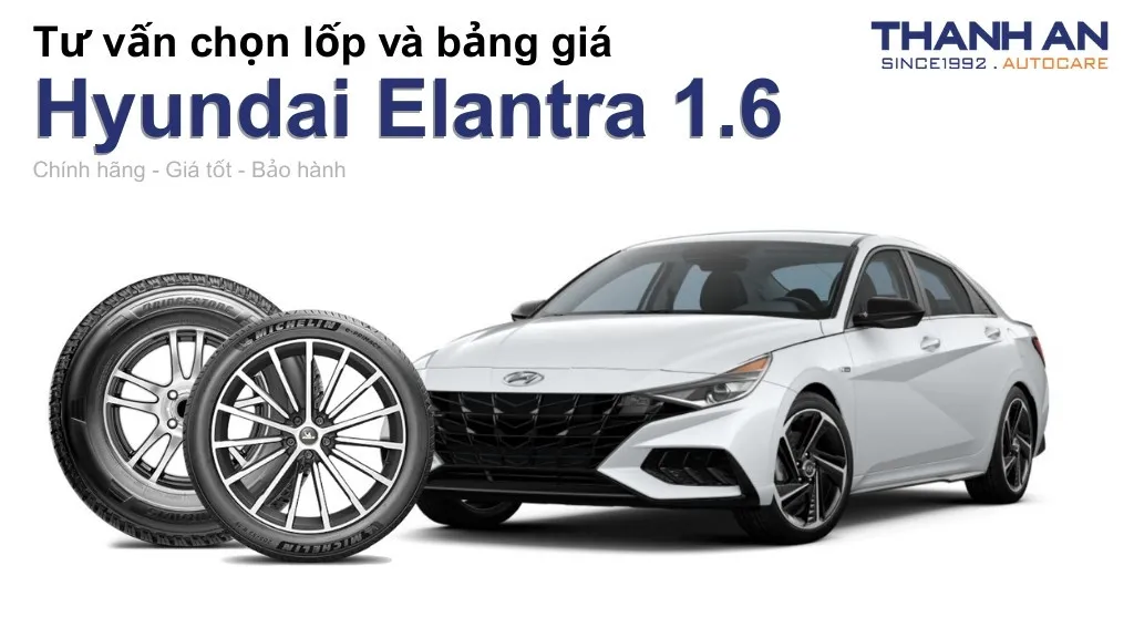 Lốp xe Hyundai Elantra 1.6 giá bao nhiêu? Sử dụng các kích thước nào?
