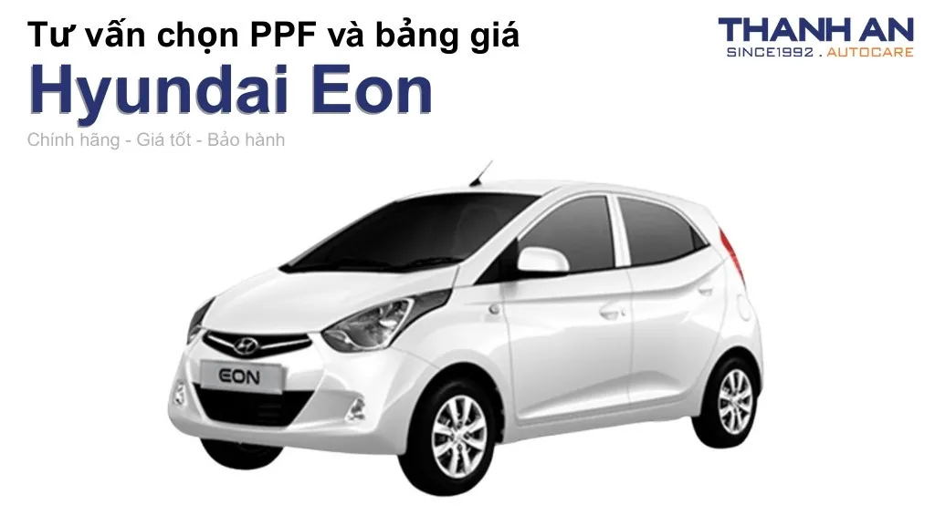 Dán PPF xe Hyundai Eon loại nào tốt? Bảng giá mới nhất