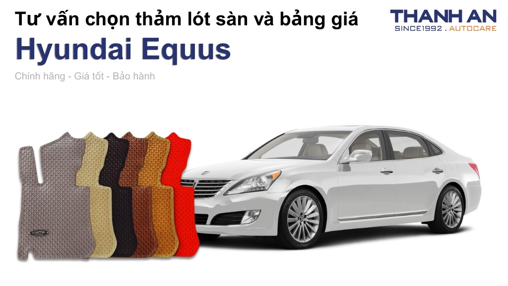 Thảm lót sàn xe Hyundai Equus loại nào tốt? Bảng giá mới nhất