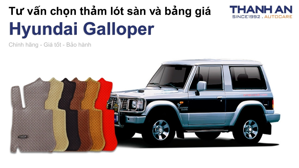 Thảm lót sàn xe Hyundai Galloper loại nào tốt? Bảng giá mới nhất