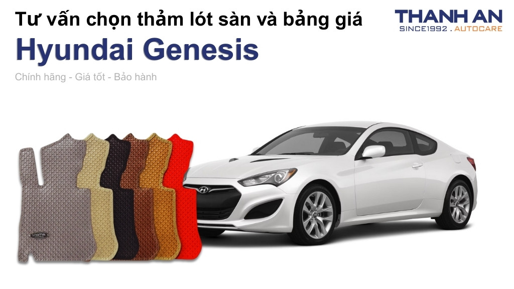 Thảm lót sàn xe Hyundai Genesis loại nào tốt? Bảng giá mới nhất