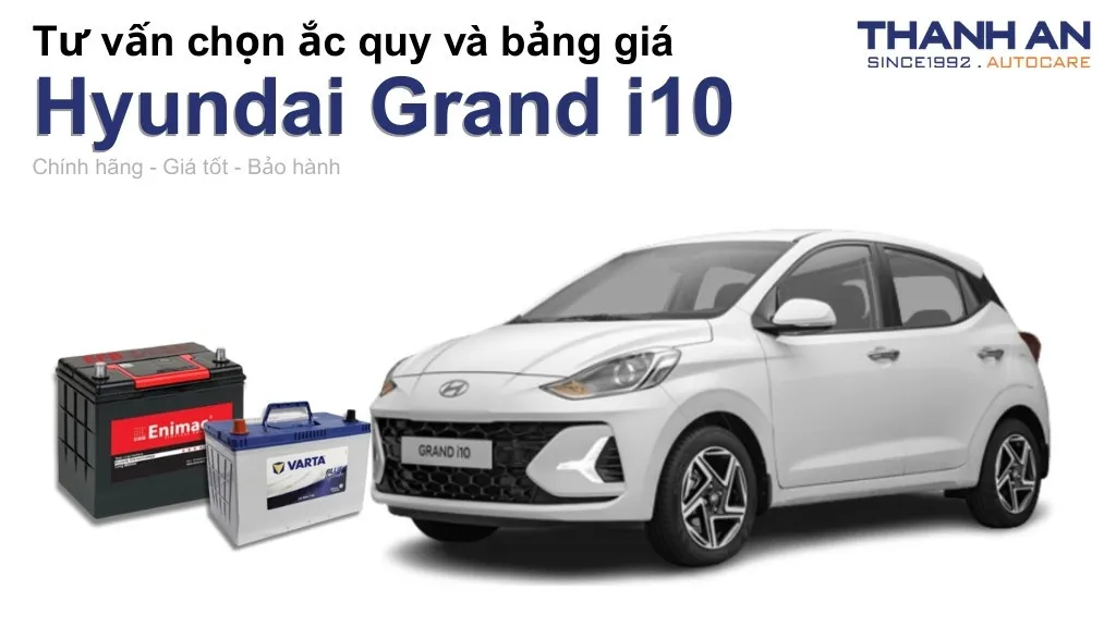 Bình ắc quy xe Hyundai Grand i10 loại nào tốt? Bảng giá mới nhất