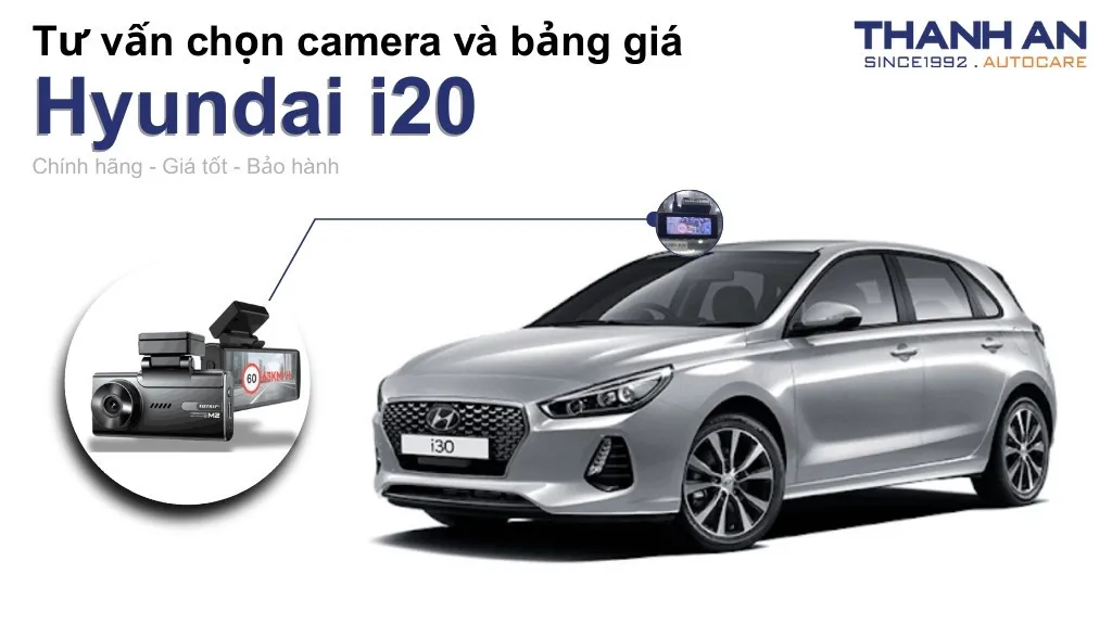 Camera hành trình xe Hyundai i20 loại nào tốt? Bảng giá mới nhất