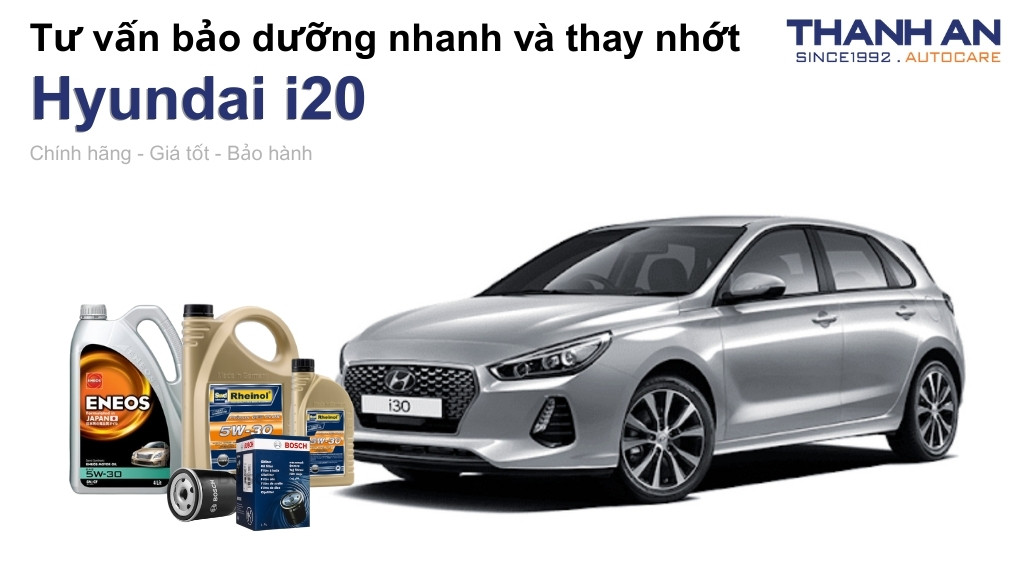 Dầu nhớt xe Hyundai i20 loại nào tốt? Bảng giá mới nhất
