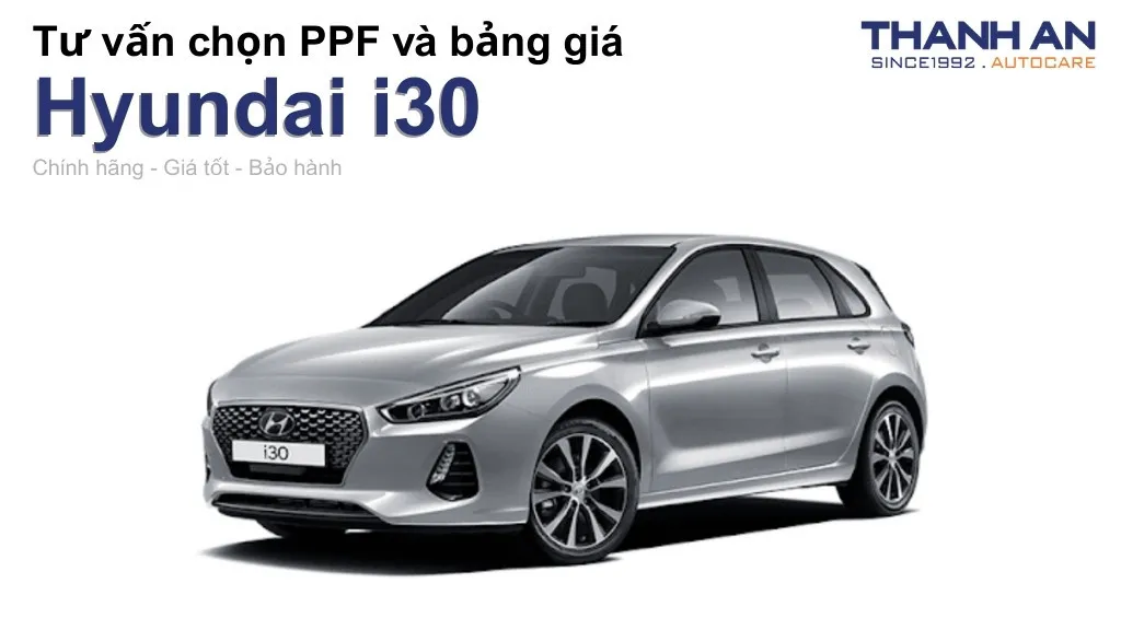 Dán PPF xe Hyundai i30 loại nào tốt? Bảng giá mới nhất