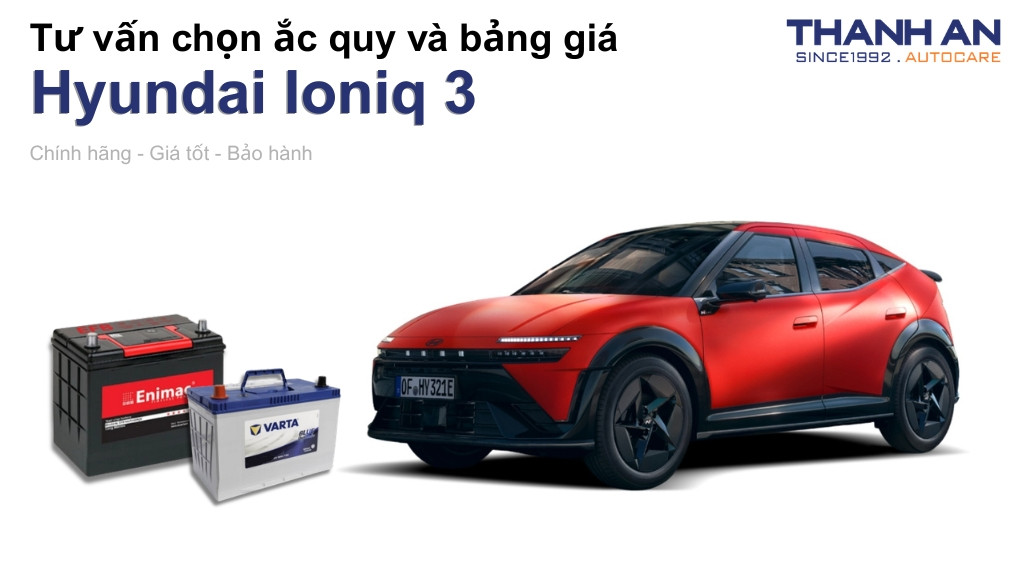 Bình ắc quy xe Hyundai Ioniq 3 loại nào tốt? Bảng giá mới nhất