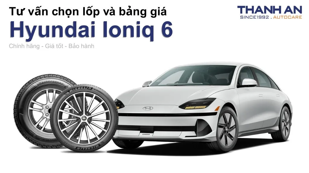 Lốp xe Hyundai Ioniq 6 giá bao nhiêu? Sử dụng các kích thước nào?