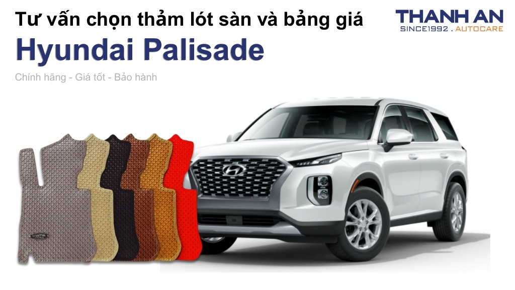 Thảm lót sàn xe Hyundai Palisade loại nào tốt? Bảng giá mới nhất