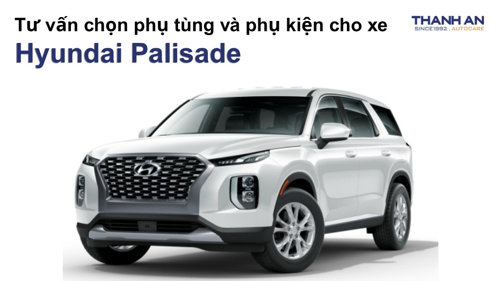 Phụ tùng và phụ kiện xe Hyundai Palisade