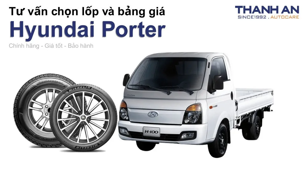 Lốp xe Hyundai Porter giá bao nhiêu? Sử dụng các kích thước nào?