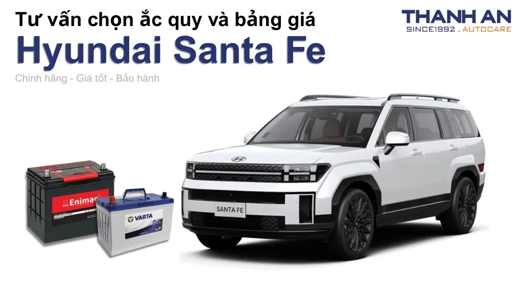 Bình ắc quy xe Hyundai Santa Fe loại nào tốt? Bảng giá mới nhất