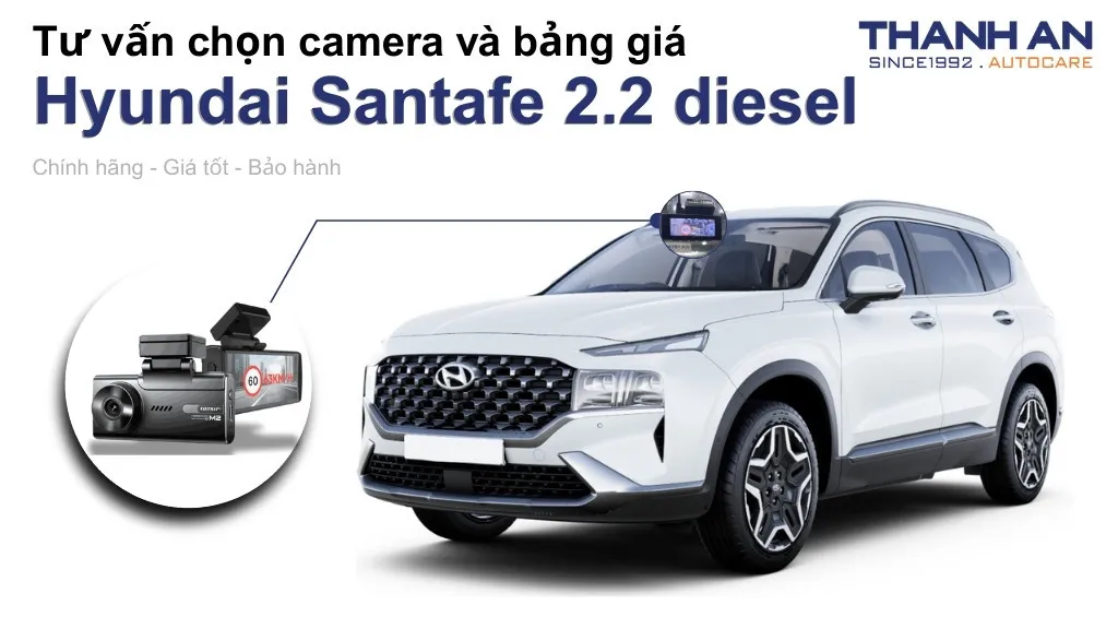 Camera hành trình xe Hyundai Santafe 2.2 diesel loại nào tốt? Bảng giá mới nhất