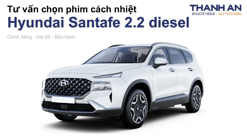 Dán phim cách nhiệt xe Hyundai Santafe 2.2 diesel loại nào tốt? Bảng giá mới nhất