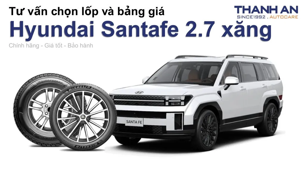 Lốp xe Hyundai Santafe 2.7 xăng giá bao nhiêu? Sử dụng các kích thước nào?