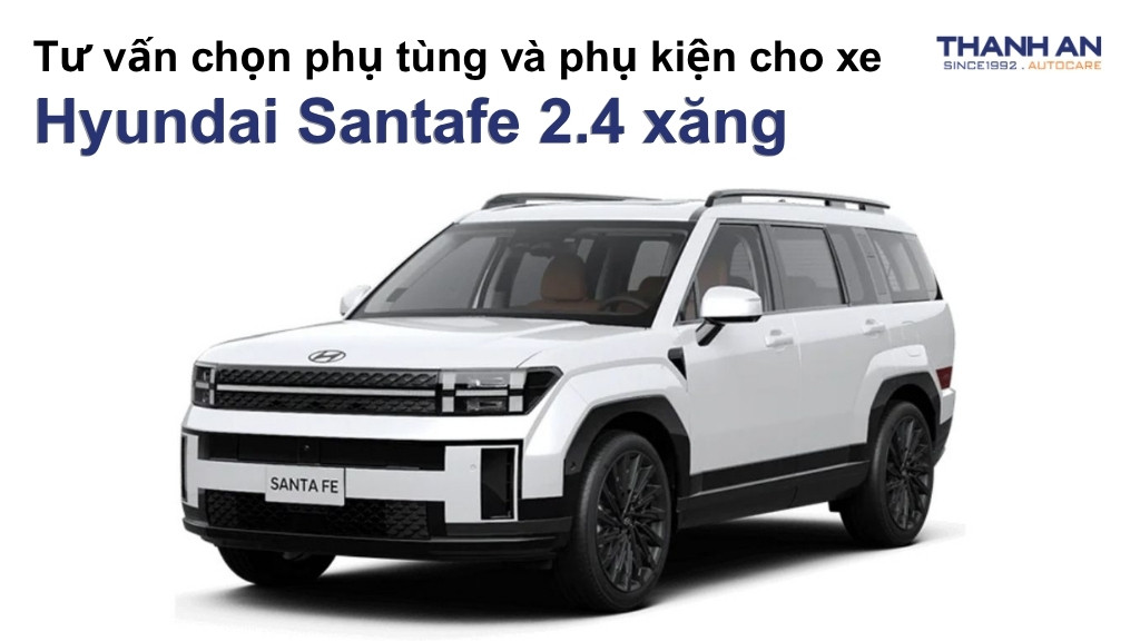 Phụ tùng và phụ kiện xe Hyundai Santafe 2.4 xăng