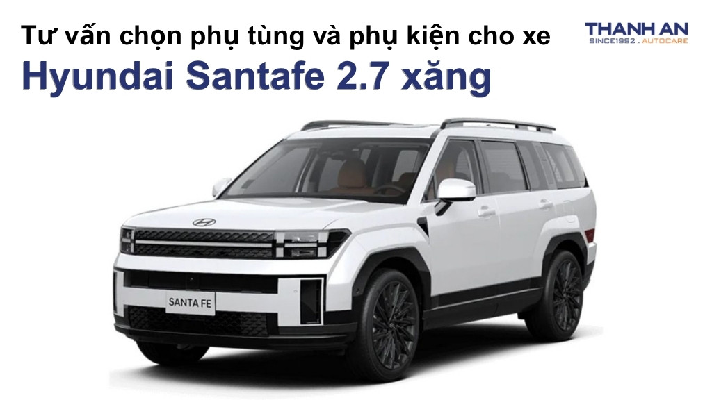 Phụ tùng và phụ kiện xe Hyundai Santafe 2.7 xăng
