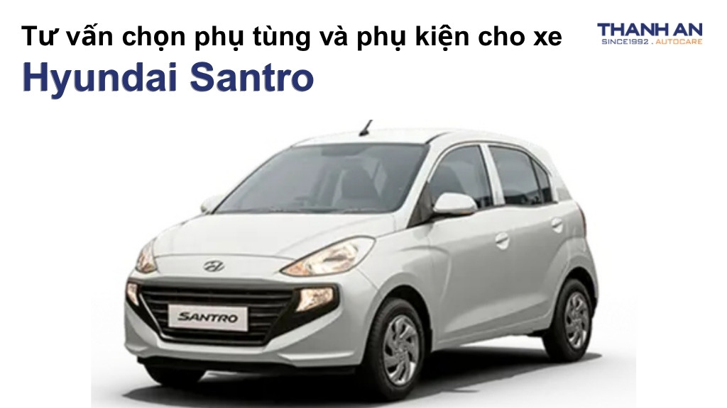 Phụ tùng và phụ kiện xe Hyundai Santro