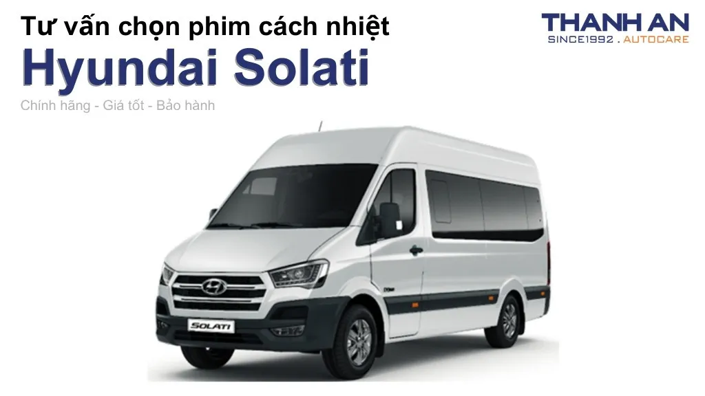 Dán phim cách nhiệt xe Hyundai Solati loại nào tốt? Bảng giá mới nhất