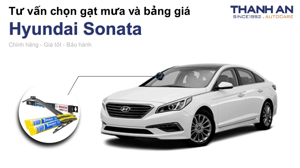 Gạt mưa xe Hyundai Sonata loại nào tốt? Bảng giá mới nhất