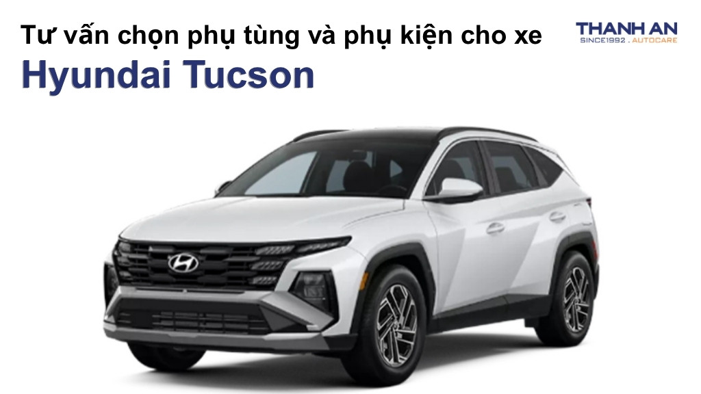 Phụ tùng và phụ kiện xe Hyundai Tucson