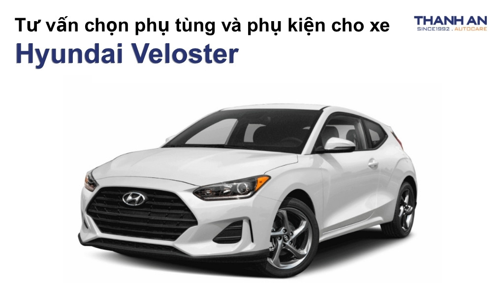 Phụ tùng và phụ kiện xe Hyundai Veloster