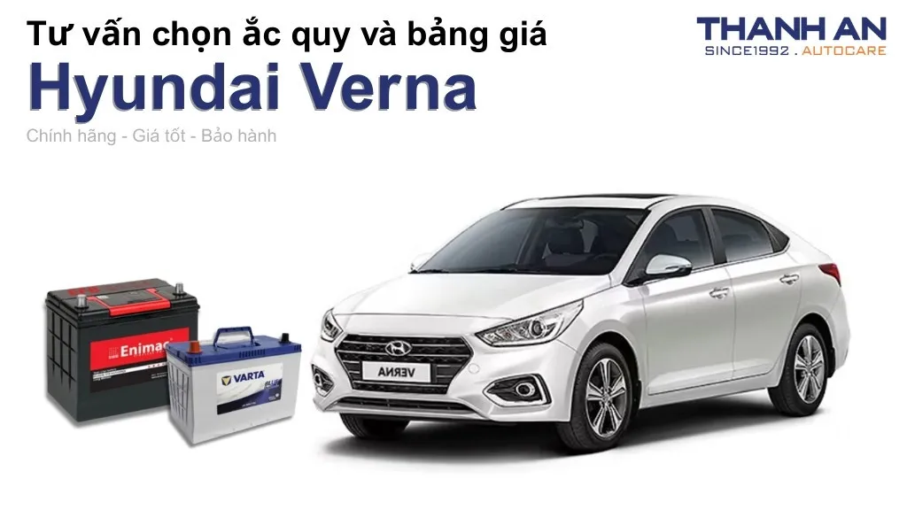 Bình ắc quy xe Hyundai Verna loại nào tốt? Bảng giá mới nhất