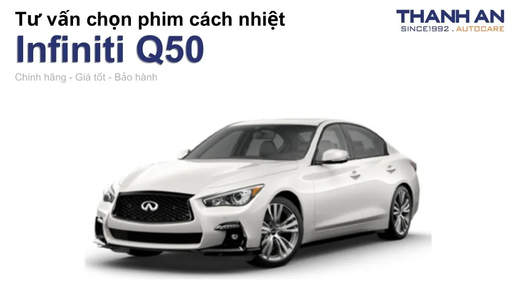 Dán phim cách nhiệt xe Infiniti Q50 loại nào tốt? Bảng giá mới nhất
