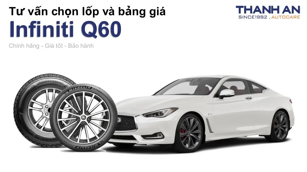 Lốp xe Infiniti Q60 giá bao nhiêu? Sử dụng các kích thước nào?