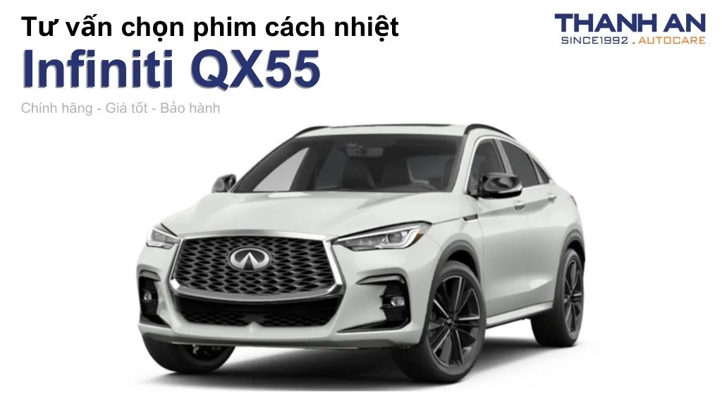 Dán phim cách nhiệt xe Infiniti QX55 loại nào tốt? Bảng giá mới nhất