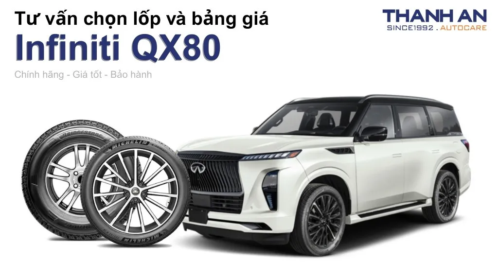 Lốp xe Infiniti QX80 giá bao nhiêu? Sử dụng các kích thước nào?