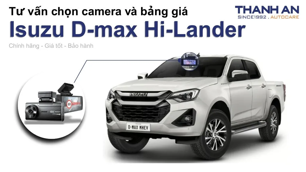 Camera hành trình xe Isuzu D-max Hi-Lander loại nào tốt? Bảng giá mới nhất