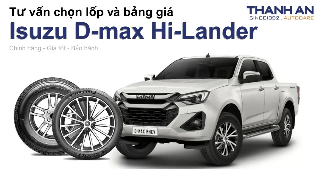 Lốp xe Isuzu D-max Hi-Lander giá bao nhiêu? Sử dụng các kích thước nào?