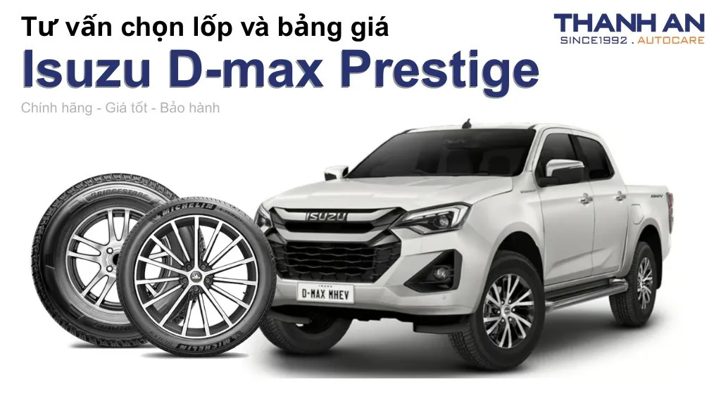 Lốp xe Isuzu D-max Prestige giá bao nhiêu? Sử dụng các kích thước nào?