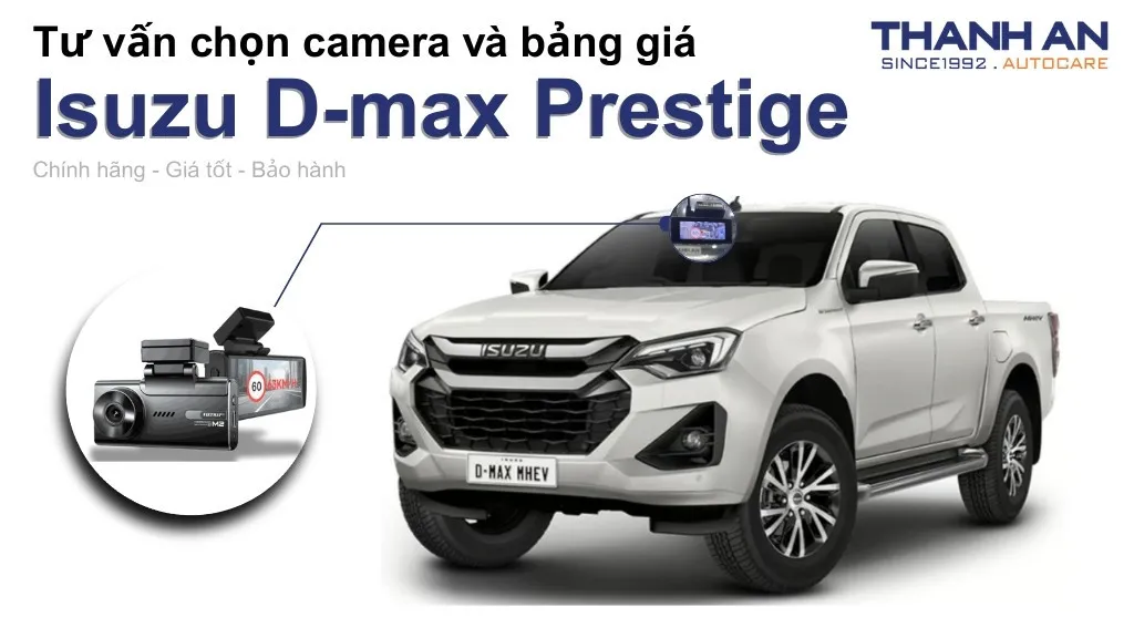 Camera hành trình xe Isuzu D-max Prestige loại nào tốt? Bảng giá mới nhất