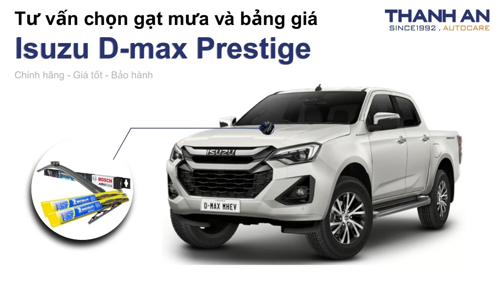 Gạt mưa xe Isuzu D-max Prestige loại nào tốt? Bảng giá mới nhất
