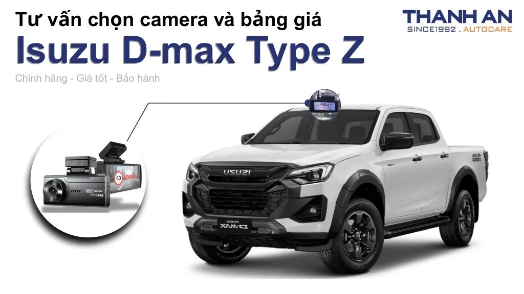 Camera hành trình xe Isuzu D-max Type Z loại nào tốt? Bảng giá mới nhất
