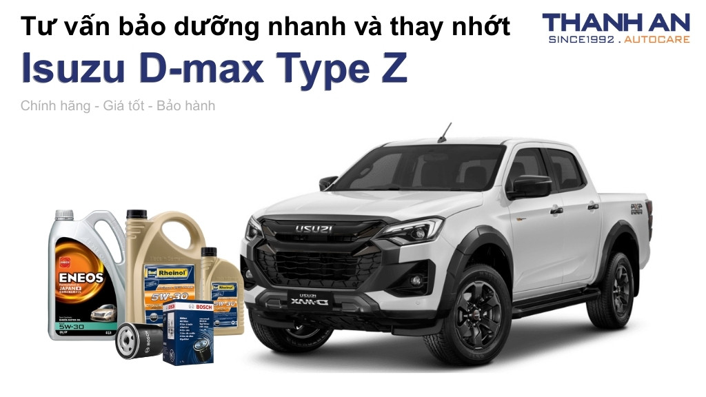 Dầu nhớt xe Isuzu D-max Type Z loại nào tốt? Bảng giá mới nhất