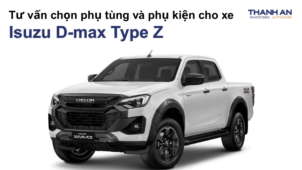 Phụ tùng và phụ kiện xe Isuzu D-max Type Z