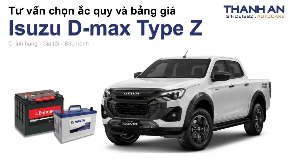 Bình ắc quy xe Isuzu D-max Type Z loại nào tốt? Bảng giá mới nhất