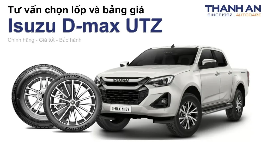 Lốp xe Isuzu D-max UTZ giá bao nhiêu? Sử dụng các kích thước nào?