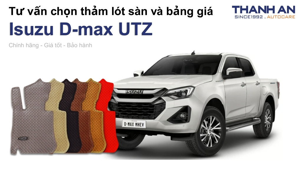 Thảm lót sàn xe Isuzu D-max UTZ loại nào tốt? Bảng giá mới nhất