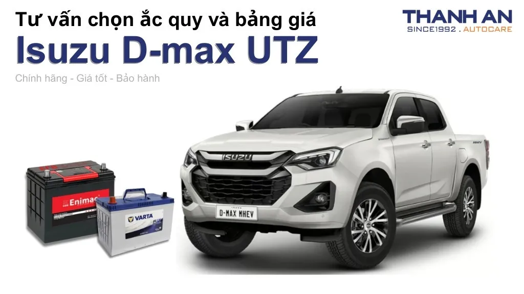 Bình ắc quy xe Isuzu D-max UTZ loại nào tốt? Bảng giá mới nhất