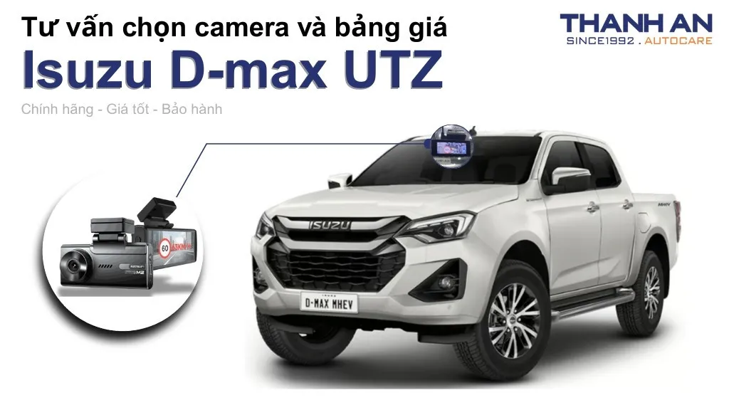 Camera hành trình xe Isuzu D-max UTZ loại nào tốt? Bảng giá mới nhất