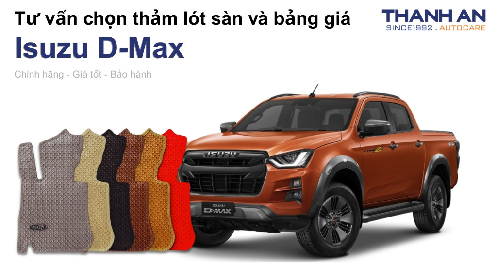 Thảm lót sàn xe Isuzu D-Max loại nào tốt? Bảng giá mới nhất