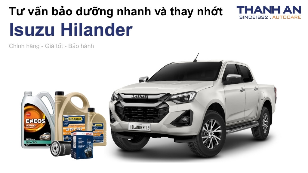 Dầu nhớt xe Isuzu Hilander loại nào tốt? Bảng giá mới nhất