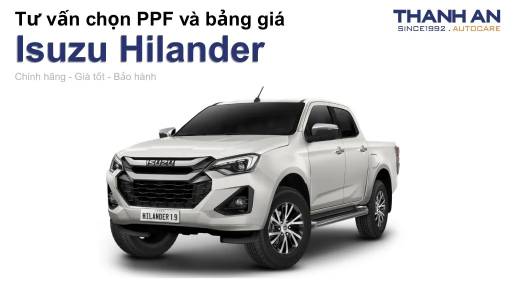 Dán PPF xe Isuzu Hilander loại nào tốt? Bảng giá mới nhất